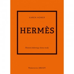Hermes Historia kultowego domu mody Karen Homer motyleksiążkowe.pl