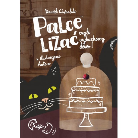 Palce lizać czyli wybuchowy deser Dawid Chybalski motyleksiążkowe.pl