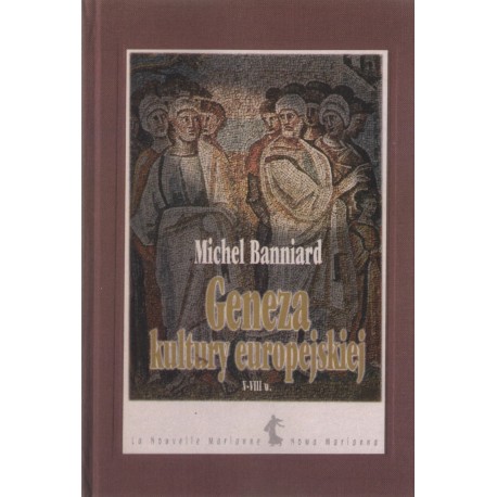 Geneza kultury europejskiej V-VIII w. Michel Banniard motyleksiążkowe.pl