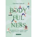 Bodyfulness. Jak poprawić swoją relację z ciałem poprzez zmysły, oddech i ruch