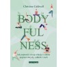 Bodyfulness. Jak poprawić swoją relację z ciałem poprzez zmysły, oddech i ruch