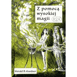 Z pomocą wysokiej magii Gerald B. Gardner motyleksiążkowe.pl