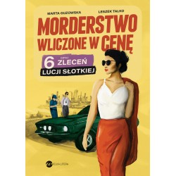 Morderstwo wliczone w cenę, czyli 6 zleceń Lucji Słotkiej Marta Guzowska Leszek Talko motyleksiazkowe.pl