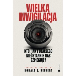 Wielka inwigilacja. Kto, jak i dlaczego nieustannie nas szpieguje? I dlaczego Internet potrzebuje resetu? Ronald J. Deibert moty