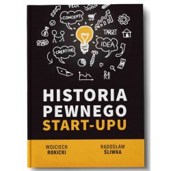 HISTORIA PEWNEGO START-UPU Wojciech Rokicki Radosław Śliwka motyleksiazkowe.pl