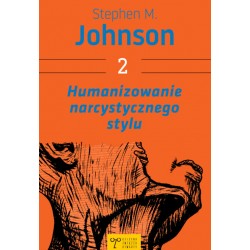 Humanizowanie narcystycznego stylu 2 Stephen M. Johnson motyleksiązkowe.pl