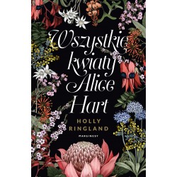 Wszystkie kwiaty Alice Hart Holly Ringland motyleksiazkowe.pl