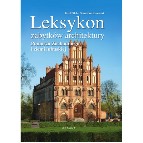 Leksykon zabytków architektury Pomorza Zachodniego i ziemi lubuskiej motyleksiazkowe.pl