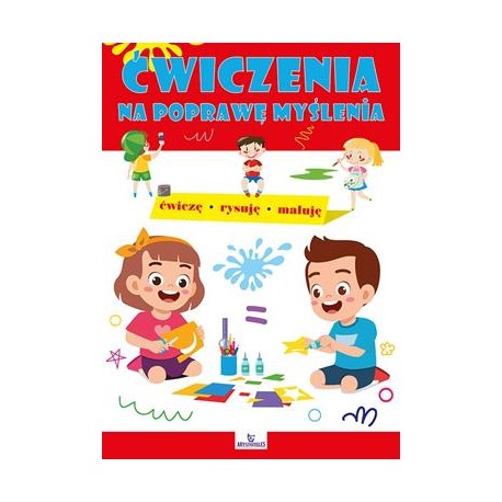 Ćwiczenia na poprawę myślenia. Ćwiczę Rysuję Maluję motyleksiązkowe.pl