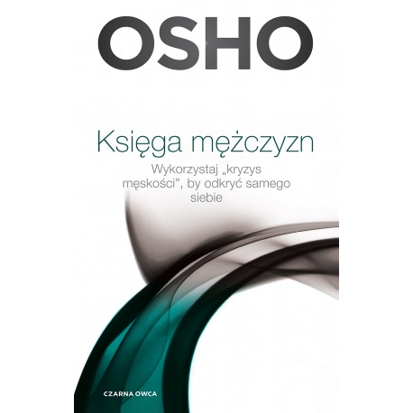 Księga mężczyzn Wykorzystaj kryzys męskości, by odkryć samego siebie Osho motyleksiążkowe.pl
