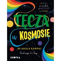 Tęcza w kosmosie Kolorowy przewodnik po tym, co ciekawe Sheila Kanani motyleksiązkowe.pl