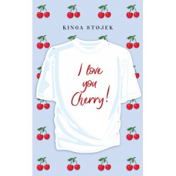 I Love You, Cherry Kinga Stojek motyleksiążkowe.pl