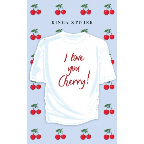 I Love You, Cherry Kinga Stojek motyleksiążkowe.pl