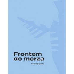 Frontem do morza. Plan, budowa i architektura portu w Gdyni Anna Orchowska motyleksiążkowe.pl