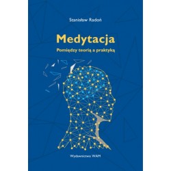 Medytacja Pomiędzy teorią a praktyką Stanisław Radoń motyleksiazkowe.pl