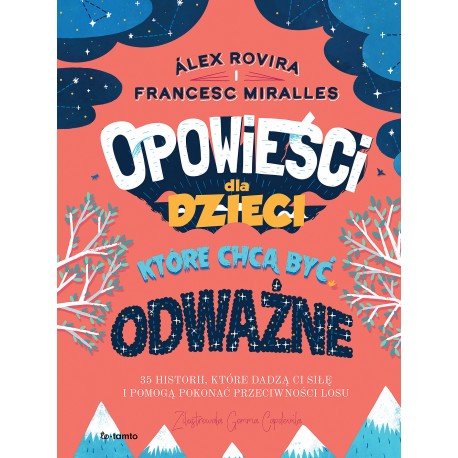 Opowieści dla dzieci, które chcą być odważne 35 historii, które dadzą ci siłę i pomogą pokonać przeciwności losu Alex Rovira Fra