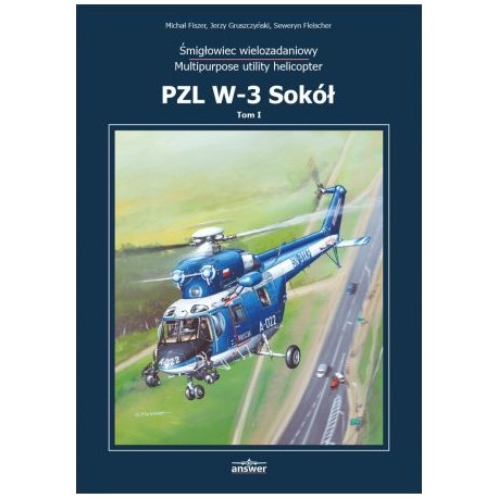 Śmigłowiec wielozadaniowy PZL W-3 Sokół vol. 1 Michał Fiszer Jerzy Gruszczyński Seweryn Fleischer motyleksiązkowe.pl