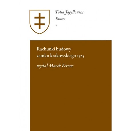 Rachunki budowy zamku krakowskiego 1525 Marek Ferenc motyleksiążkowe.pl