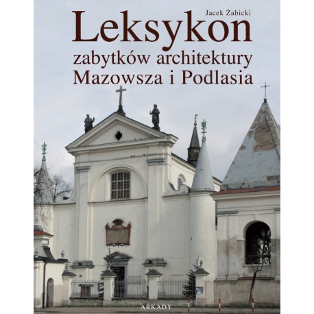 Leksykon zabytków architektury Mazowsza i Podlasia motyleksiazkowe.pl