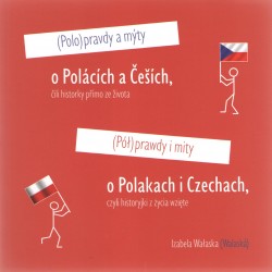Półprawdy i mity o Polakach i Czechach czyli historyjki z życia wzięte Izabela Wałaska motyleksiążkowe.pl