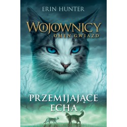 WOJOWNICY OMEN GWIAZD T 2 PRZEMIJAJĄCE ECHA Erin Hunter motyleksiazkowe.pl