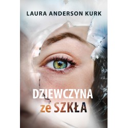 Dziewczyna ze szkła Laura Anderson Kurk motyleksiazkowe.pl