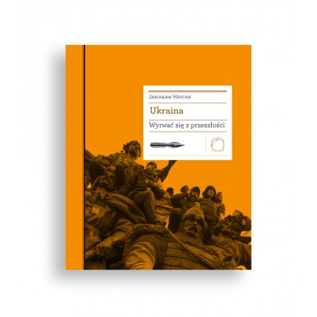 UKRAINA WYRWAĆ SIĘ Z PRZESZŁOŚCI Jarosła Hrycak motyleksiazkowe.pl