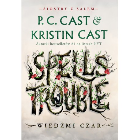 Spells trouble Wiedźmi czar. Siostry s Salem. Tom 1 P.C. Cast, Kristin Cast motyleksiazkowe.pl