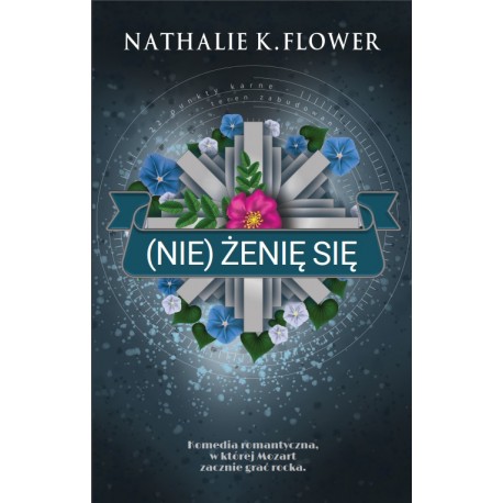 (NIE) ŻENIĘ SIĘ NATHALIE K. FLOWER MOTYLEKSIAZKOWE.PL