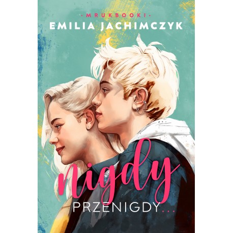 Nigdy przenigdy... Emilia Jachimczyk motyleksiazkowe.pl