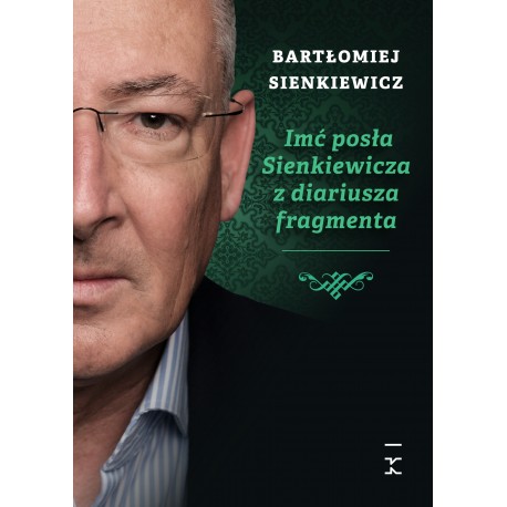 Imć posła Sienkiewicza z diariusza fragmenta Bartłomiej Sienkiewicz motyleksiazkowe.pl