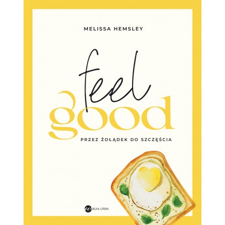 Feel good Przez żołądek do szczęścia Melissa Hemsley motyleksiazkowe.pl