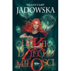 Dzikie dziecko miłości Aneta Jadowska motyleksiazkowe.pl