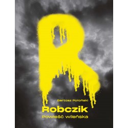 Robczik Powieść wileńska Bartosz Połoński motyleksiazkowe.pl