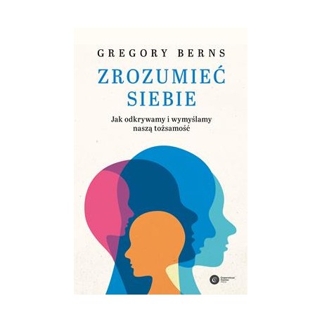 Zrozumieć siebie. Jak odkrywamy i wymyślamy naszą tożsamość Gregory Berns motyleksiazkowe.pl