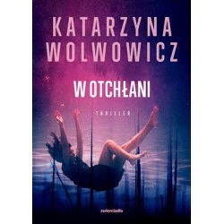 W otchłani Katarzyna Wolwowicz motyleksiazkowe.pl