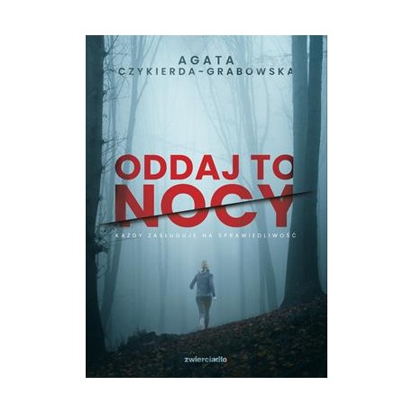 Oddaj to nocy Agata Czykierda-Grabowska motyleksiążkowe.pl