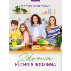 Zdrowa kuchnia rodzinna Monika Mrozowska motyleksiązkowe.pl