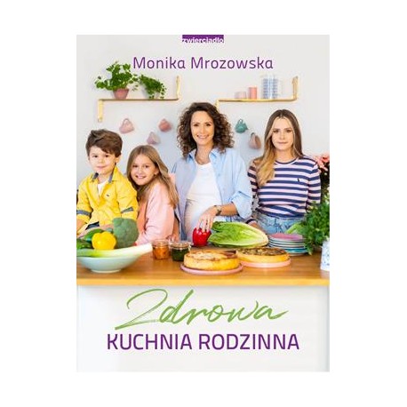 Zdrowa kuchnia rodzinna Monika Mrozowska motyleksiązkowe.pl