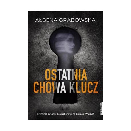 Ostatnia chowa klucz Ałbena Grabowska motyleksiążkowe.pl