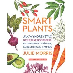 Smart Plants. Jak wykorzystać naturalne nootropiki, by usprawnić myślenie, koncentrację i pamięć Julie Morris motyleksiążkowe.pl