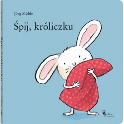 Śpij, Króliczku Jorg Muhle motyleksiążkowe.pl