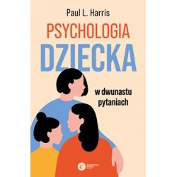 Psychologia dziecka w dwunastu pytaniach Paul L. Harris motyleksiążkowe.pl