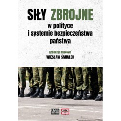 Siły zbrojne w polityce i systemie bezpieczeństwa państwa Wiesław Śmiałek motyleksiążkowe.pl