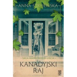 Kanadyjski raj. Saga klonowego liścia Tom 3 Anna Stryjewska motyleksiążkowe.pl