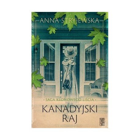 Kanadyjski raj. Saga klonowego liścia Tom 3 Anna Stryjewska motyleksiążkowe.pl
