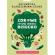 Zdrowe i pełne energii dziecko