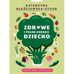 Zdrowe i pełne energii dziecko Katarzyna Błażejewska-Stuhr motyleksiązkowe.pl