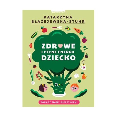 Zdrowe i pełne energii dziecko Katarzyna Błażejewska-Stuhr motyleksiązkowe.pl