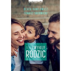 Niezwykły rodzic Beata Pawłowicz, Tomasz Srebnicki motyleksiązkowe.pl